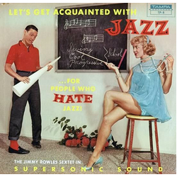 The Jimmy Rowles Sextet Let's Get Acquainted With Jazz ...For People Who Hate Jazz! VINYL LP - Reissue Stereo