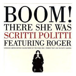 Roger Troutman Scritti Politti Boom! There She Was VINYL 12" - Limited Edition