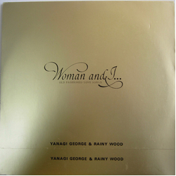 George Yanagi & Rainy Wood George Yanagi & Rainy Wood Woman & I… (Old Fashioned Love Songs) = ウーマン・アンド・アイ…オールド・フェシッョンド・ラヴ・ソングス VINYL LP - Stereo