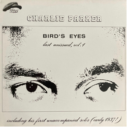 Charlie Parker Bird's Eyes, Last Unissued, Vol. 1 VINYL LP