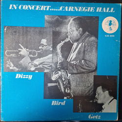 Charlie Parker Dizzy Gillespie Stan Getz Dizzy Bird Getz: In Concert..... Carnegie Hall VINYL LP - Compilation