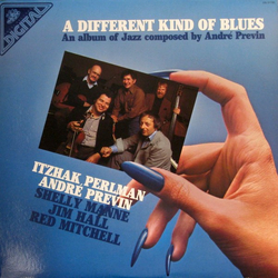 André Previn Itzhak Perlman Jim Hall Red Mitchell Shelly Manne A Different Kind Of Blues (An Album Of Jazz Composed By André Previn) VINYL LP