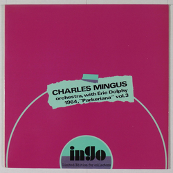 Charles Mingus Sextet Eric Dolphy 1964, "Parkeriana" Vol. 3 VINYL LP - Unofficial Release