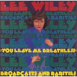 Lee Wiley You Leave Me Breathless Broadcasts And Rarities VINYL LP - Compilation