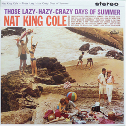 Nat King Cole Those Lazy-Hazy-Crazy Days Of Summer VINYL LP - Reissue Remastered Stereo