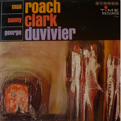 George Duvivier Max Roach Sonny Clark Max Roach, Sonny Clark, George Duvivier VINYL LP - Stereo
