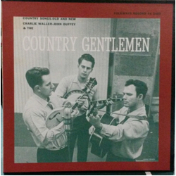 Charlie Waller Eddie Adcock John Duffey The Country Gentlemen Country Songs, Old And New VINYL LP