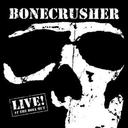 Bonecrusher Live! At The Doll Hut VINYL LP - Limited Edition