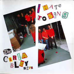 The Carla Bley Band I Hate To Sing VINYL LP