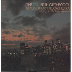 Claude Thornhill And His Orchestra The Real Birth Of The Cool (Featuring Gil Evans Arrangements) VINYL LP - Mono Reissue