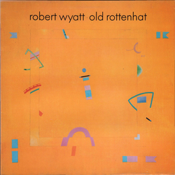 Robert Wyatt Old Rottenhat VINYL LP