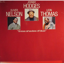 Johnny Hodges Leon Thomas Oliver Nelson Three Shades Of Blue VINYL LP - Reissue