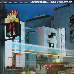 Bob Welch Man Overboard VINYL LP