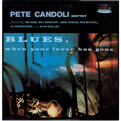 Pete Candoli Septet Blues, When Your Lover Has Gone VINYL LP - Reissue