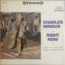 Charles Mingus Right Now: Live At The Jazz Workshop VINYL LP - Stereo