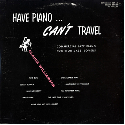 Claude Williamson Have Piano ...Can't Travel (Commercial Jazz Piano For Non-Jazz Lovers) VINYL LP - Reissue