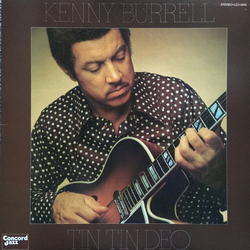 Kenny Burrell Tin Tin Deo VINYL LP