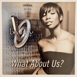 Brandy (2) What About Us? VINYL 12INCH