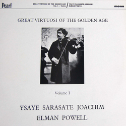 Eugène Ysaÿe Joseph Joachim Maud Powell Mischa Elman Pablo De Sarasate Great Virtuosi Of The Golden Age - Volume 1 - Violin VINYL LP - Compilation Mon