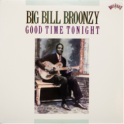 Big Bill Broonzy Good Time Tonight VINYL LP - Compilation Remastered
