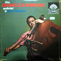 Max Roach The Charles Mingus Quintet The Charles Mingus Quintet + Max Roach VINYL LP - Reissue Stereo