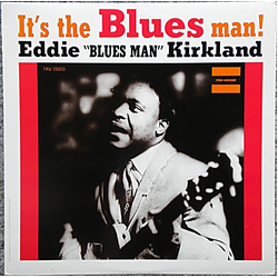 Eddie Kirkland It's The Blues Man! VINYL LP - Reissue Remastered