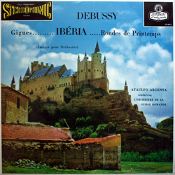 Ataúlfo Argenta Claude Debussy L'Orchestre De La Suisse Romande Gigues......... Ibéria .....Rondes Des Printemps (Images Pour Orchestre) VINYL LP - Re