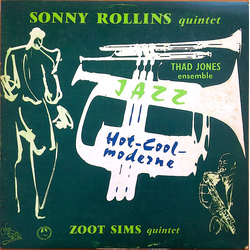 Sonny Rollins Quintet Thad Jones And His Ensemble Zoot Sims Quartet Hot - Cool Moderne VINYL LP - Mono