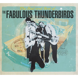 The Fabulous Thunderbirds The Bad And Best Of...