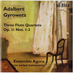Adalbert Gyrowetz / Ensemble Agora Three Flute Quartets Op.11 Nos. 1-3