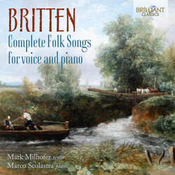 Mark Milhofer Marco Scolastra Britten Complete Folk Songs F 2 CD