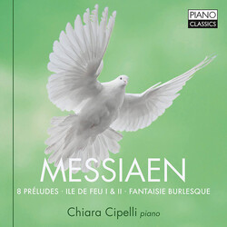Chiara Cipelli Messiaen 8 Preludes Ile De F CD
