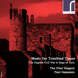 Ebor Singers/Gameson Music For Troubled Times CD