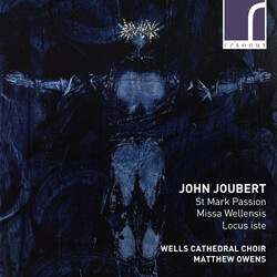 Wells Cathedral Choir/Owens Joubertst Mark Passion CD