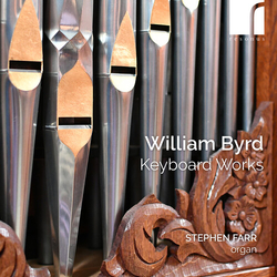 Stephen Farr (Organ) William Byrd Keyboard Works CD