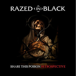 Razed In Black Share This Poison - Retrospective