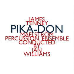 Maelstrom Ensemble James Tenney Pika-Don CD