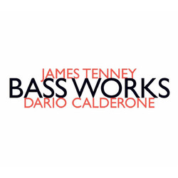 Dario Calderone James Tenney Bass Works CD