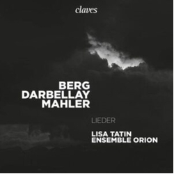 Lisa Tatin Ensemble Orion Berg Darbellay Mahler - Lieder CD