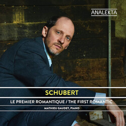 Mathiew Gaudet Schubert The First Romantic; CD