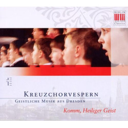 Dresdner Kreuzchor / Roderich Come; Holy Spirit - Vespers CD