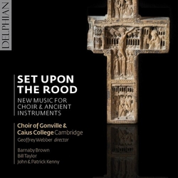 Choir Of Gonville & Caius Co Set Upon The Rood; New Music F CD