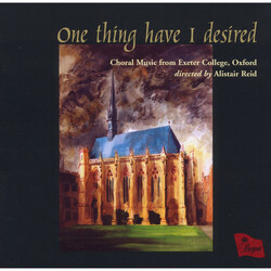 Chapel Choir Of Exeter Colle One Thing Have I Desired - CD