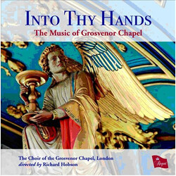 Choir Of Grosvenor Chapel Into Thy Hands CD