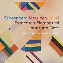Arnold Schoenberg / Olivier Messiaen / Maurice Ravel / Francesco Piemontesi / Jonathan Nott / L'Orchestre De La Suisse Romande Schoenberg Messiaen Rav