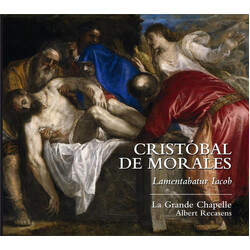 La Grande Chapelle; Albert Rec Cristobal De Morales - Lamenta CD