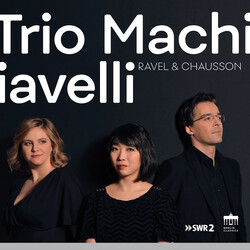 Trio Machiavelli; Claire Huang Ravel & Chausson CD