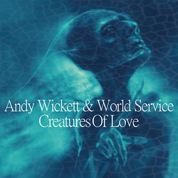 Andy Wickett & World Service Creatures Of Love CD