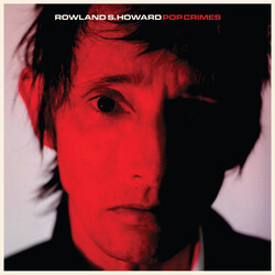 Rowland S. Howard Pop Crimes EU 2020 reissue black vinyl LP +download